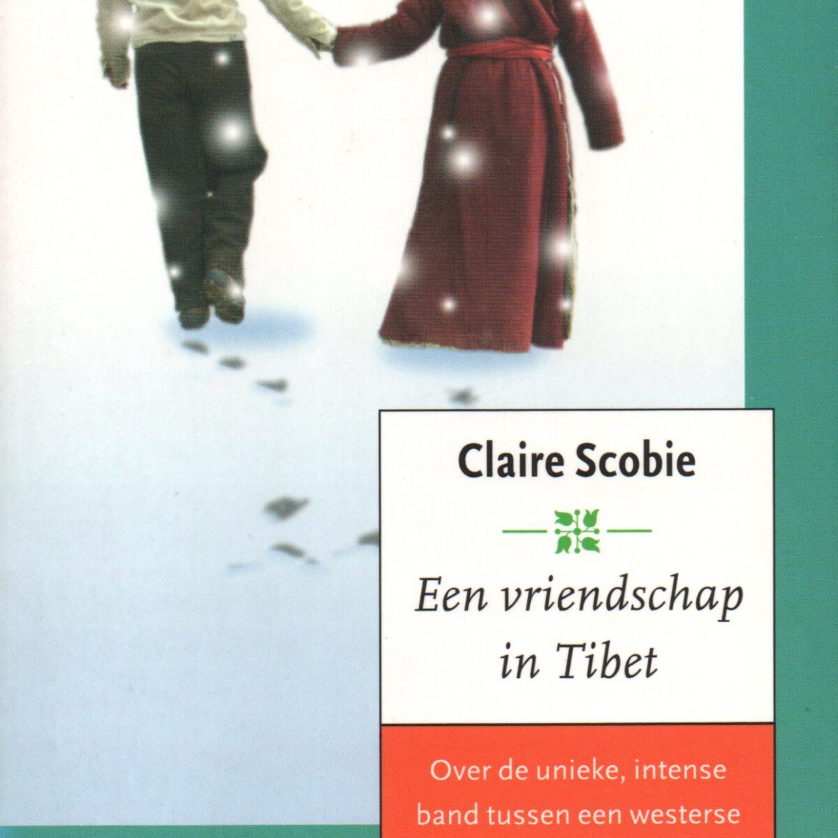 Een vriendschap in Tibet - Over de unieke, intense band tussen een westerse journaliste en een Tibetaanse non -