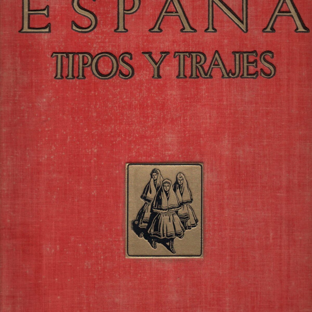 España - Tomo I Tipos y Trajes -