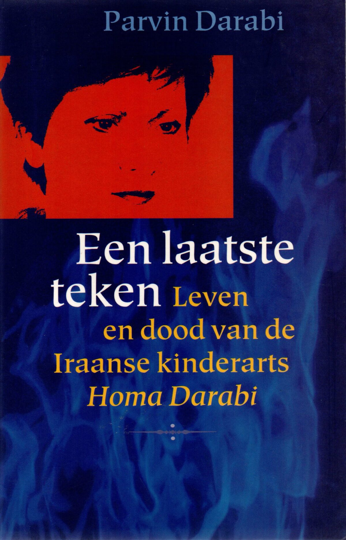 Een laatste teken - Leven en dood van de Iraanse kinderarts Homa Darabi -