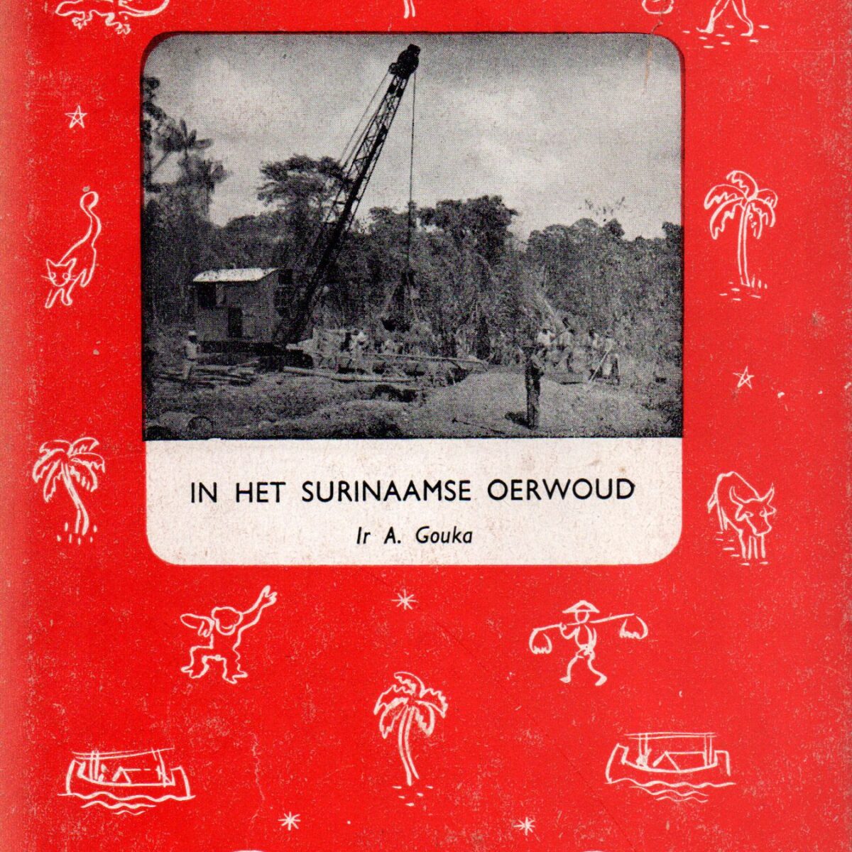 In het Surinaamse oerwoud - Het leven in de Goudvelden -