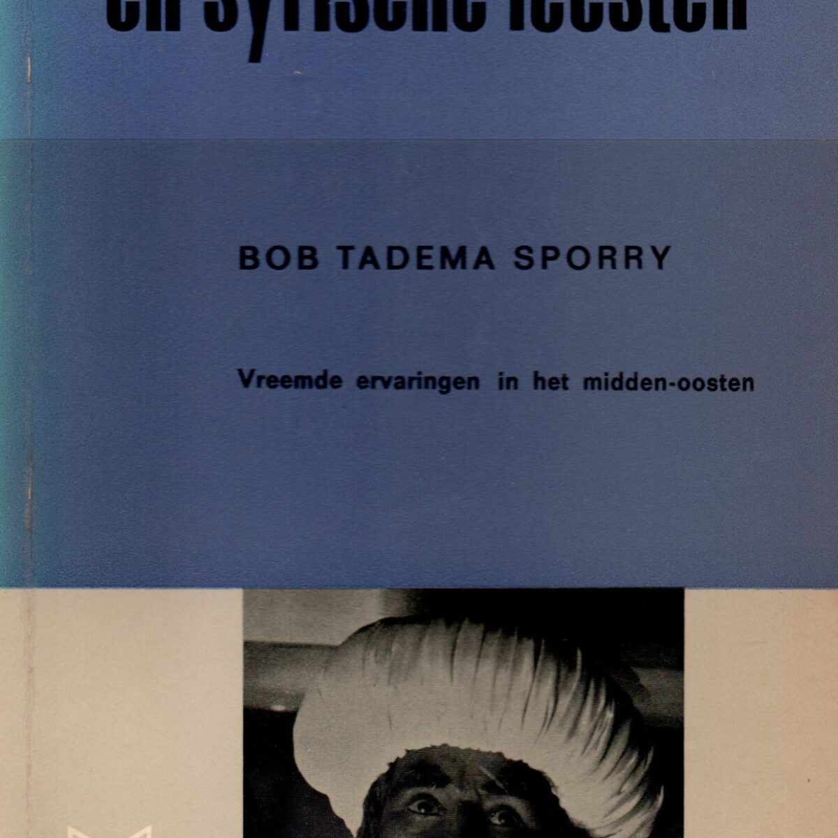 arabische parels en syrische feesten - vreemde ervaringen in het midden-oosten -