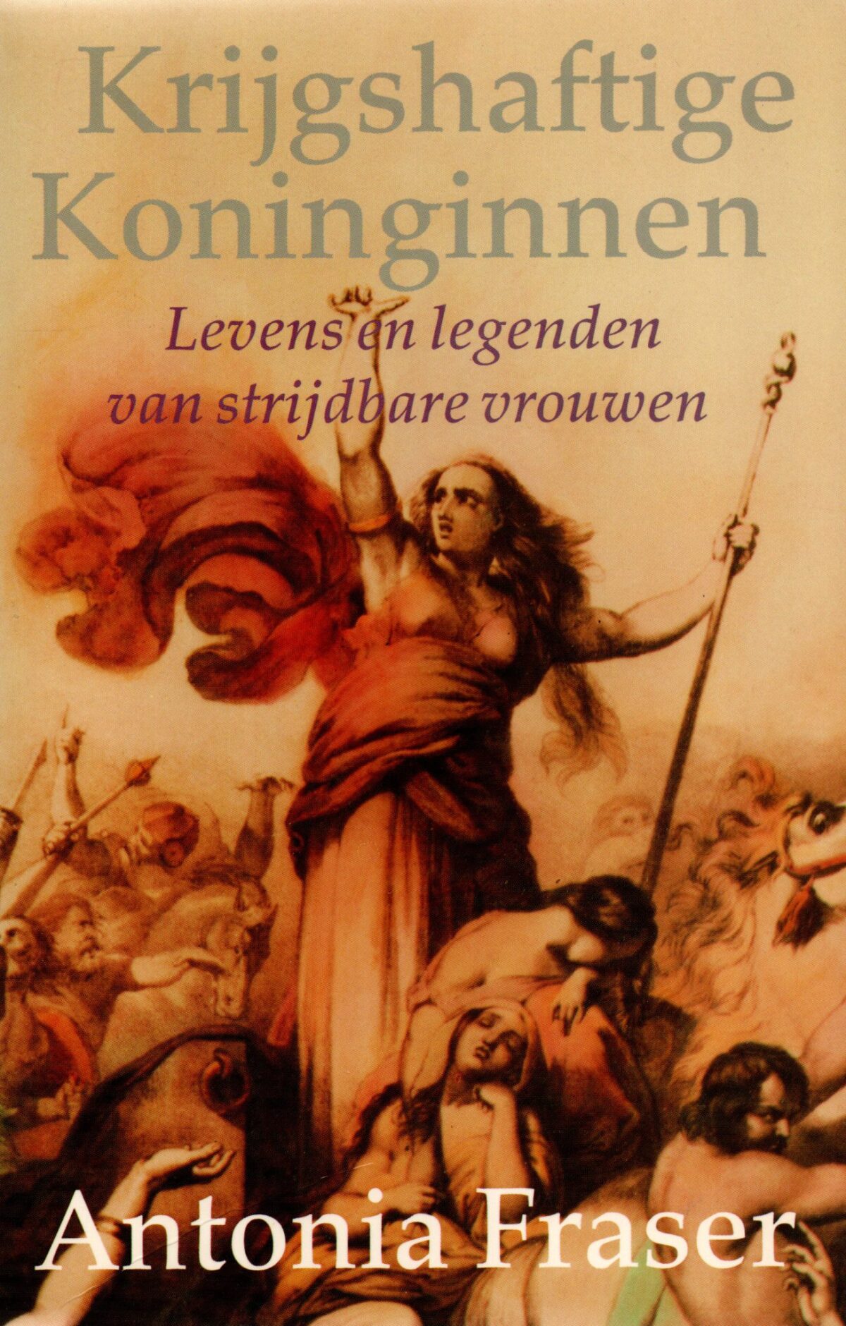 Krijgshaftige Koninginnen - Levens en legenden van strijdbare vrouwen -