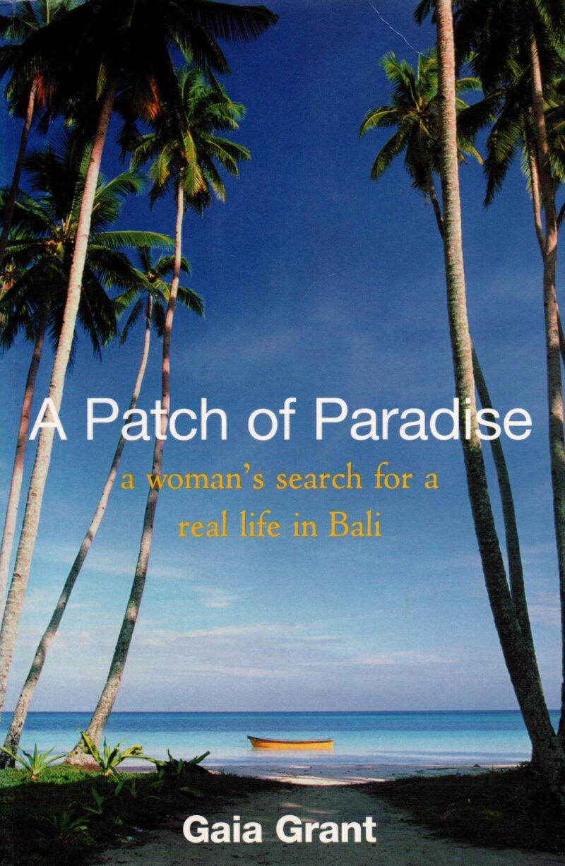 Patch of Paradise - a woman's search for a real life in Bali -