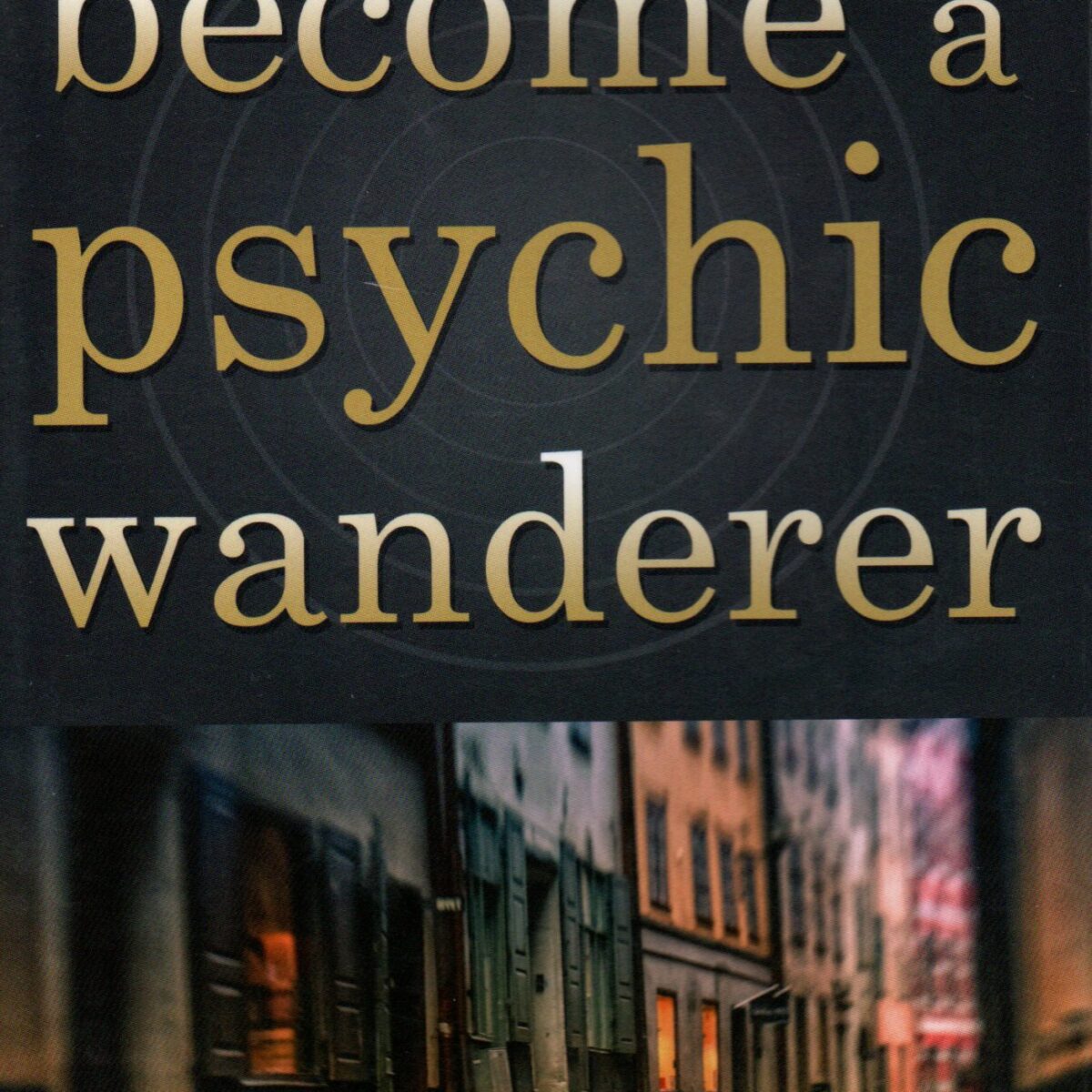 Become a psychic wanderer - Expand your mind & soul through travel -