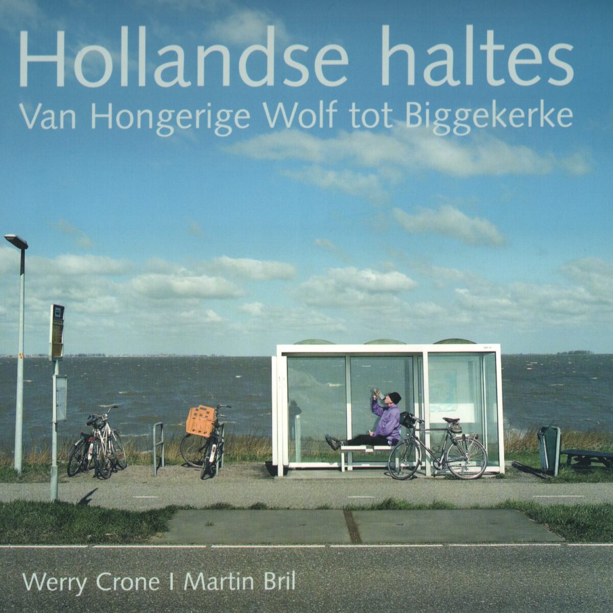 Hollandse haltes - Van Hongerige Wolf tot Biggekerke -