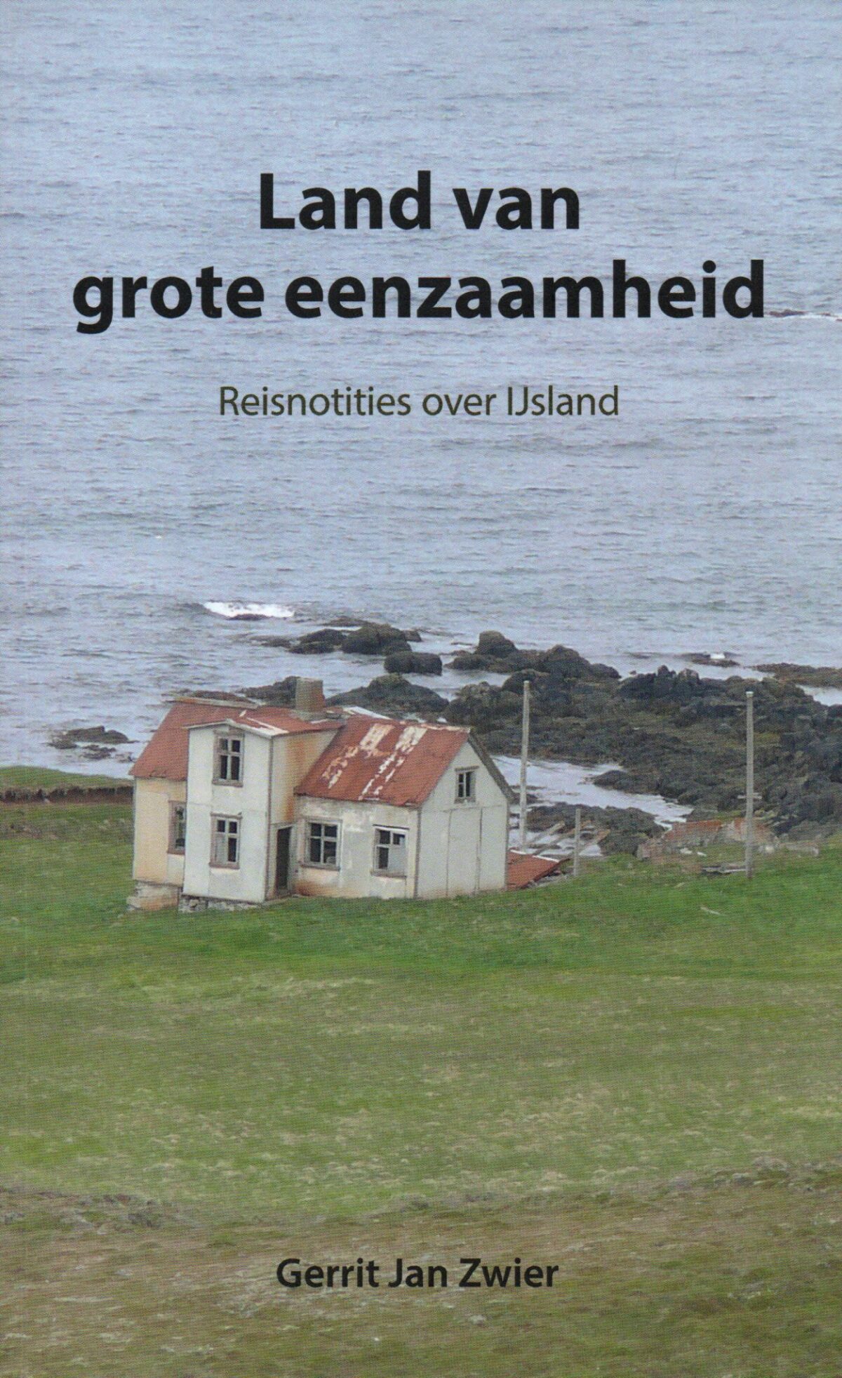 Land van grote eenzaamheid - Reisnotities over IJsland -