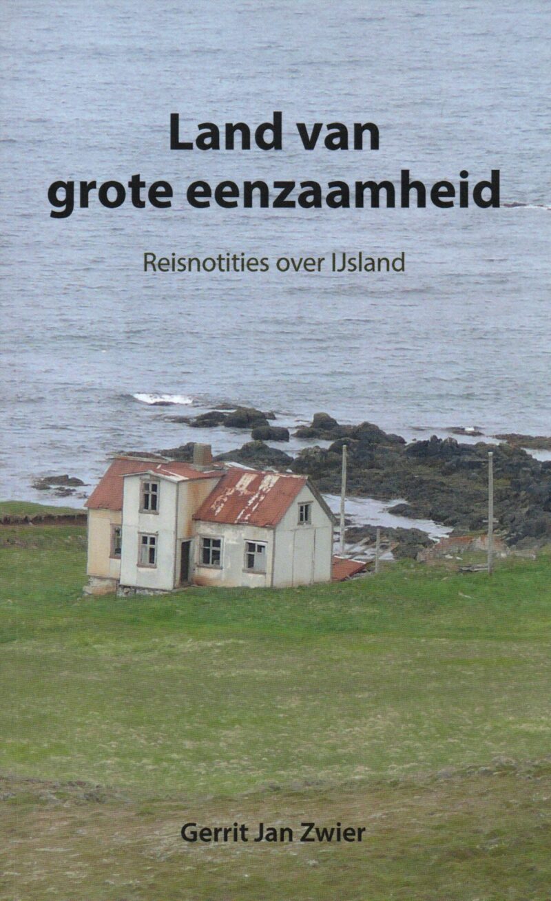 Land van grote eenzaamheid - Reisnotities over IJsland -