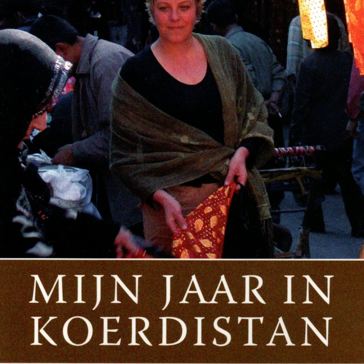 Mijn jaar in Koerdistan - Mijn leven, mijn werk, mijn bestaan als journaliste en als vrouw in Koerdistan -