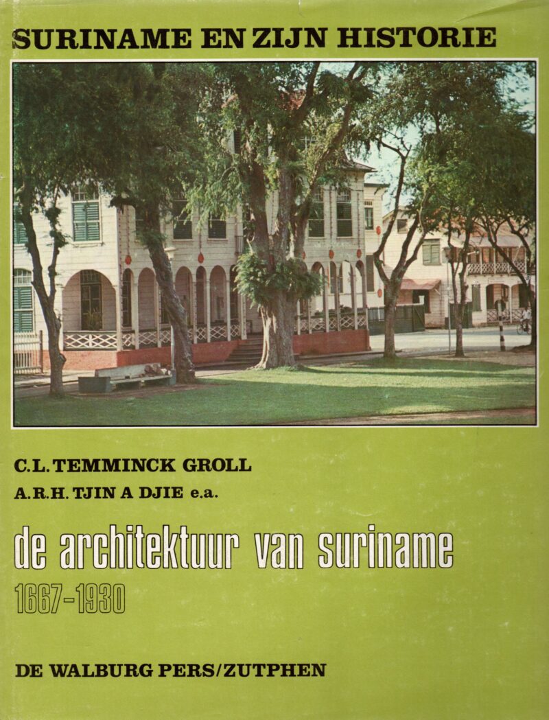 de architektuur van suriname 1667-1930 - Suriname en zijn historie II -