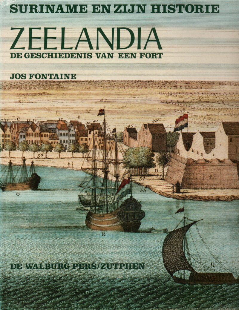 Zeelandia - De geschiedenis van een fort - Suriname en zijn historie -