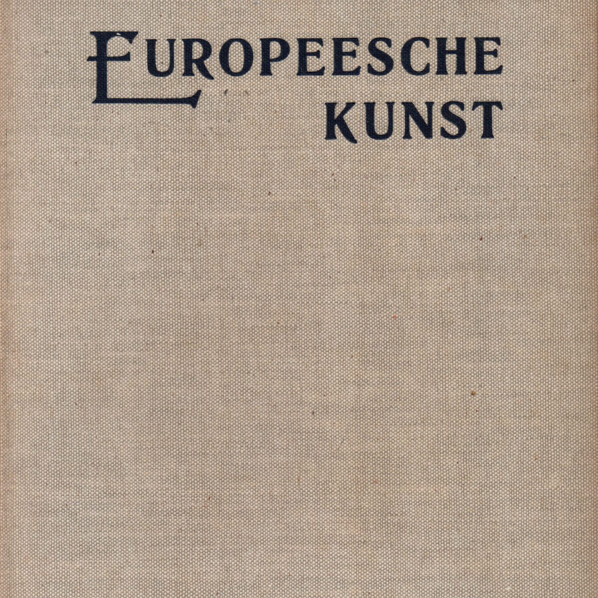 Europeesche Kunst - Een vergelijkende kunst-geschiedenis in beeld -