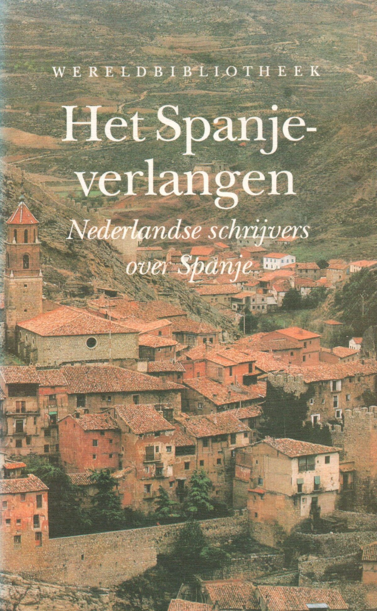 Het Spanje-verlangen - Nederlandse schrijvers over Spanje -