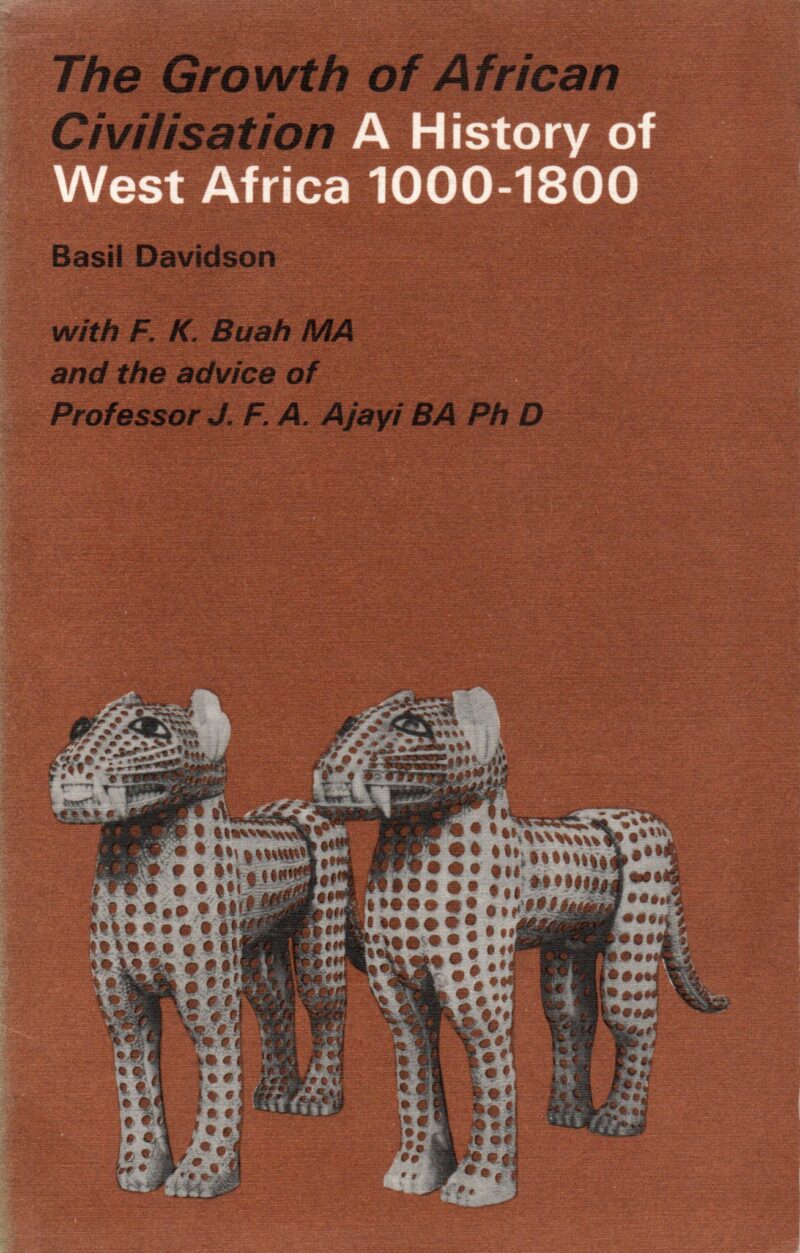 The Growth of African Civilisation - A History of West Africa 1000-1800 -