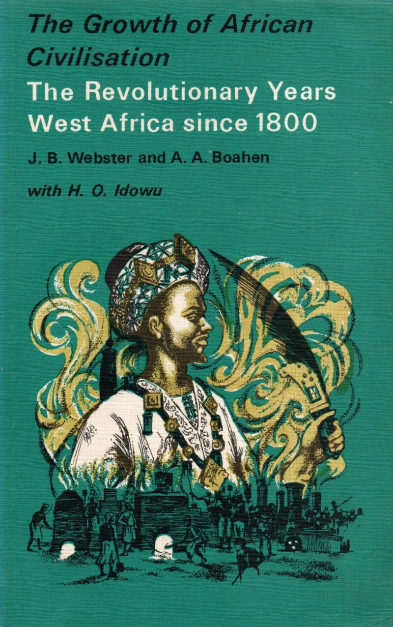 The Growth of African Civilisation - The Revolutionary Years West Africa since 1800 -