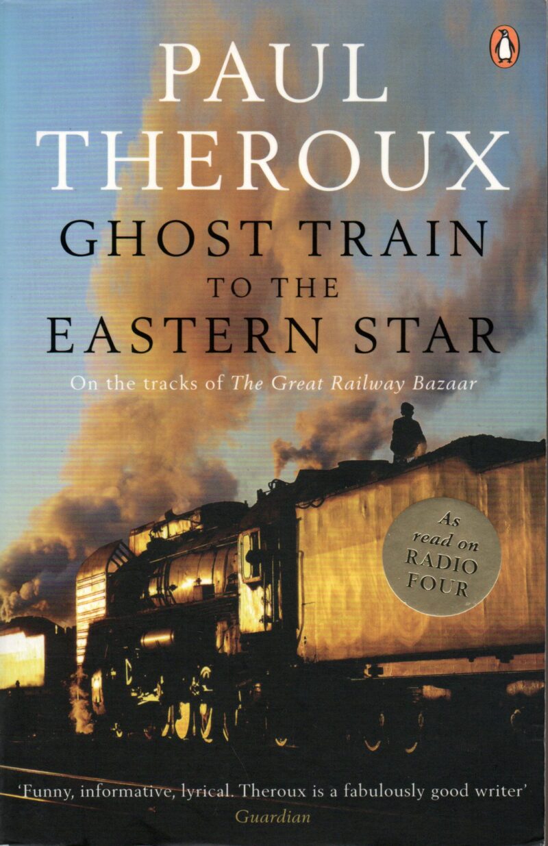 Ghost train to the Eastern Star - On the track of The Great Railway Bazaar -