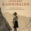 Leven met kannibalen - en andere verhalen van avontuurlijke vrouwen -