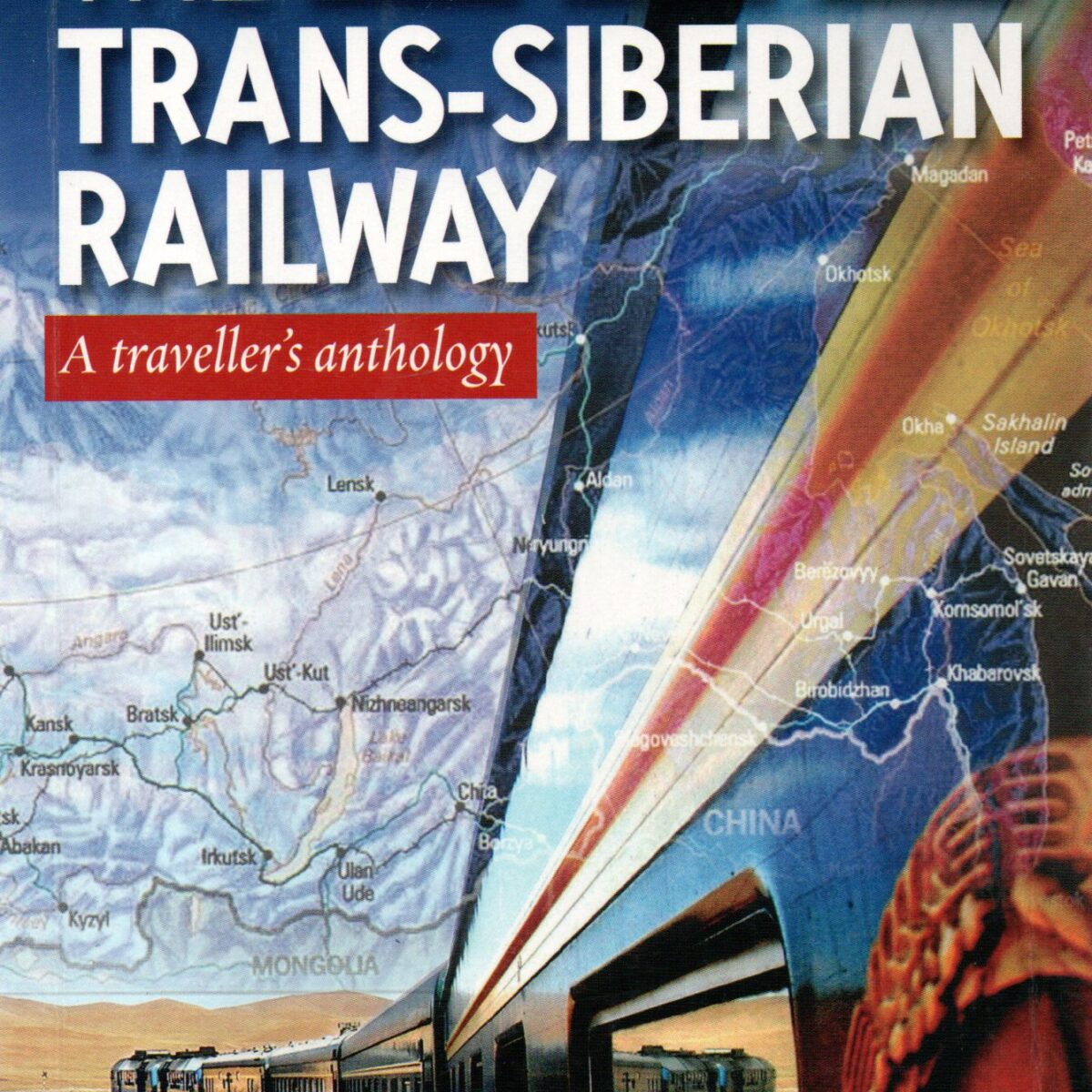 The Trans-Siberian Railway - A traveller's anthology -