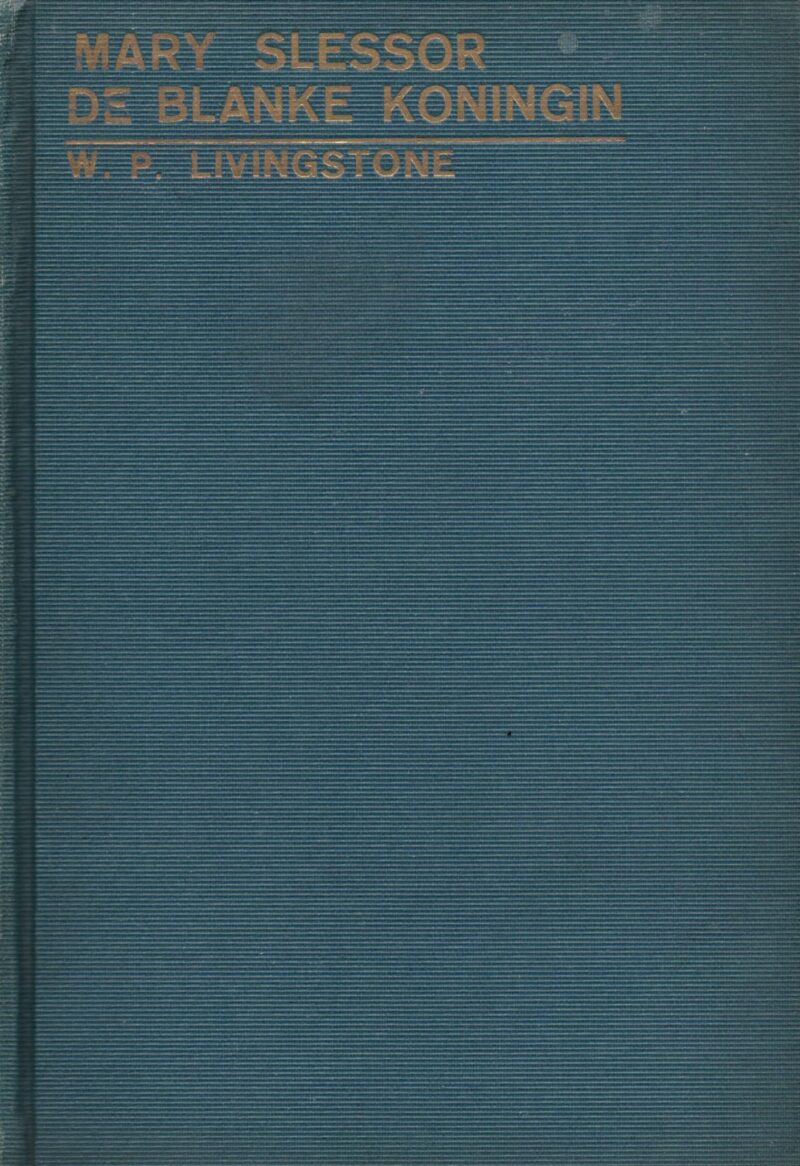 Mary Slessor de blanke koningin - haar avonturen, heldenmoed en geloof -