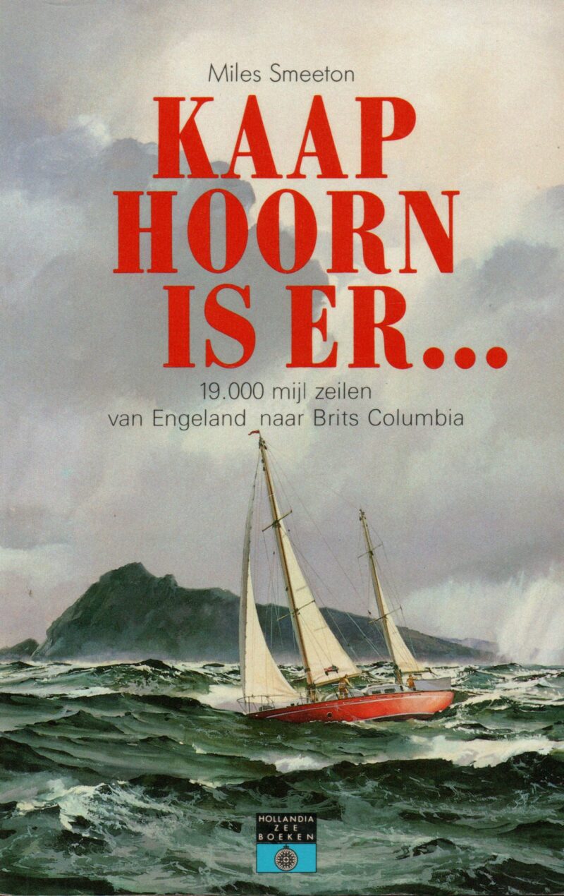 Kaap Hoorn is er ... - 19.000 mijl zeilen van Engeland naar Brits Columbia -