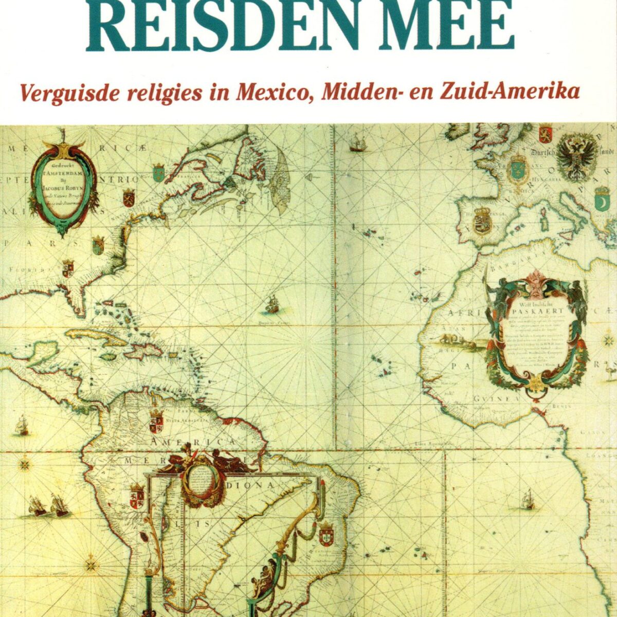 De goden reisden mee - Verguisde religies in Mexico, Midden- en Zuid-Amerika -