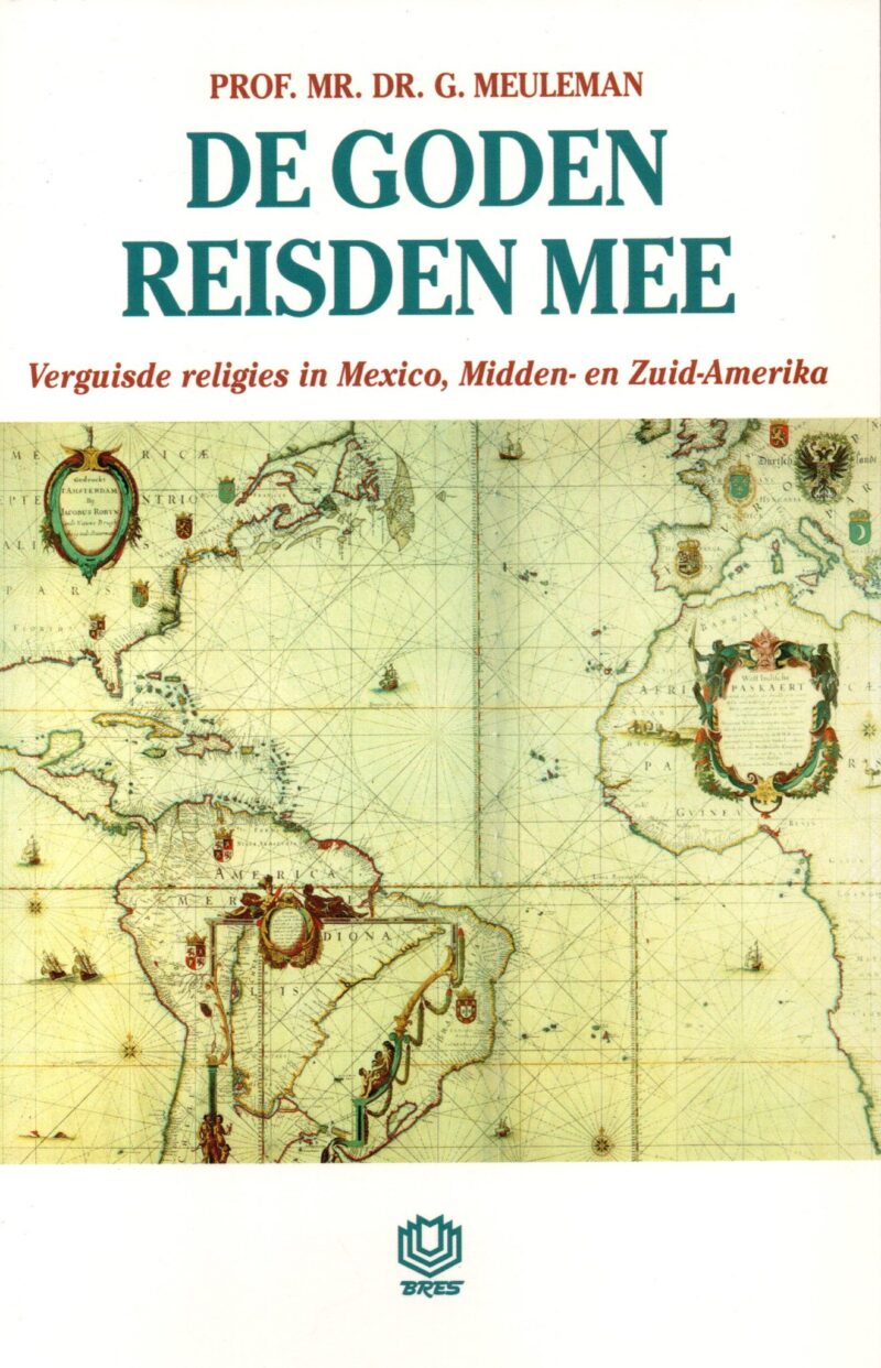 De goden reisden mee - Verguisde religies in Mexico, Midden- en Zuid-Amerika -
