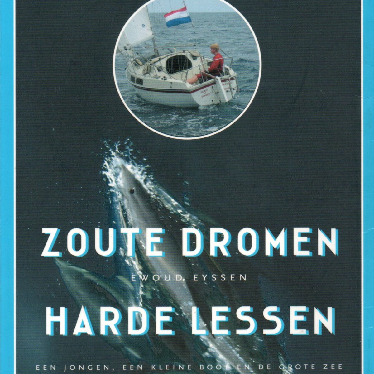 Zoute dromen, harde lessen - een jongen, een kleine boot en de grote zee -