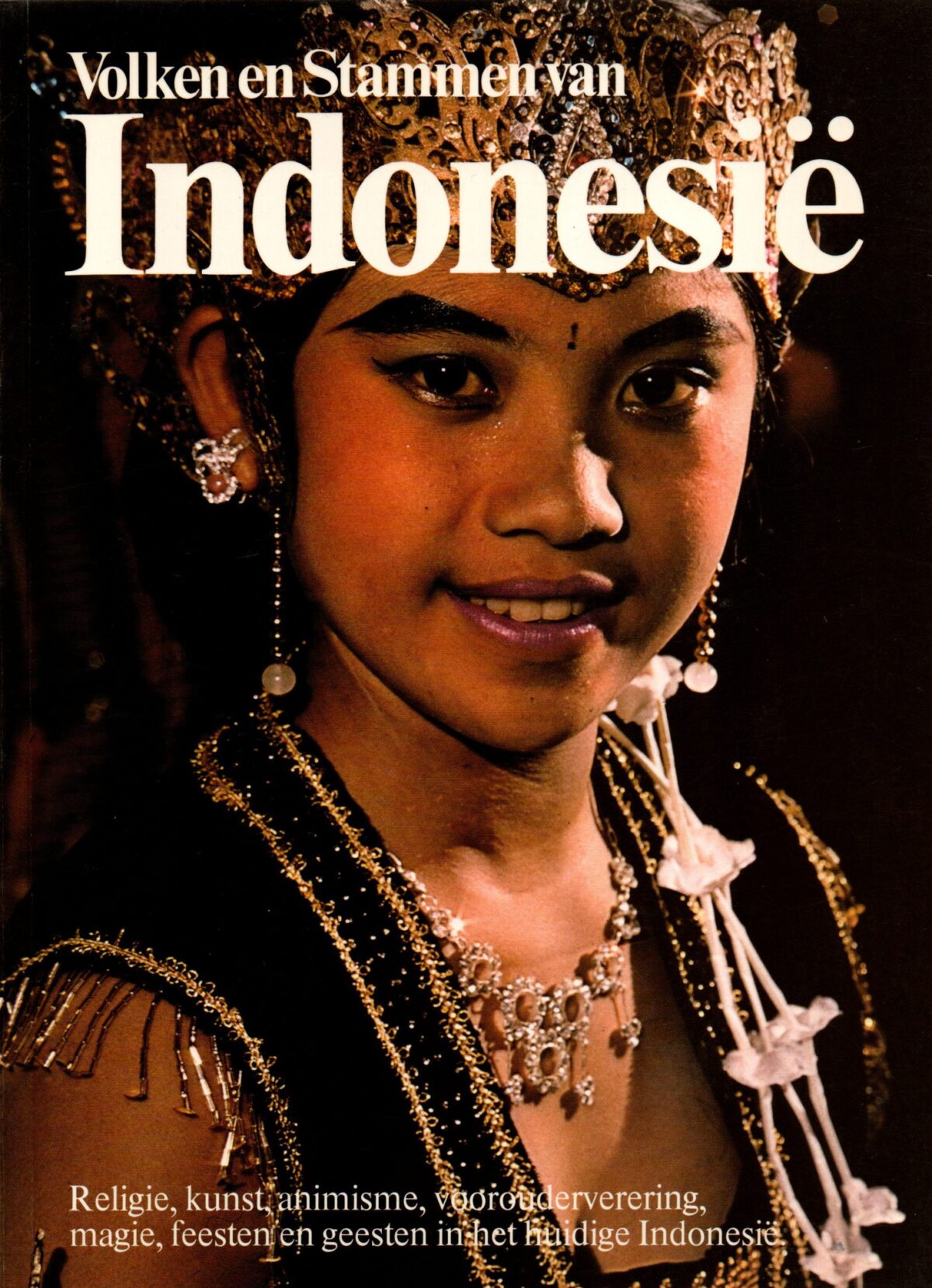 Volken en Stammen van Indonesië - Religie, kunst, animisme, voorouderverering, magie, feesten en geesten in het huidige Indonesië -