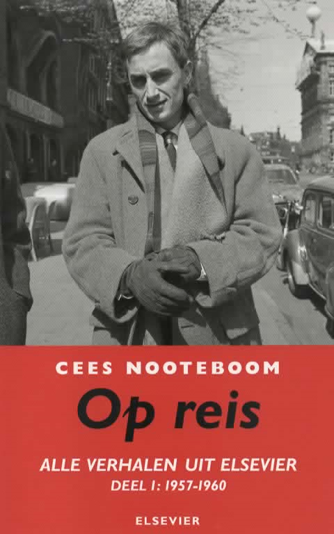 Op reis - Alle verhalen uit Elsevier - Deel I: 1957-1960 -