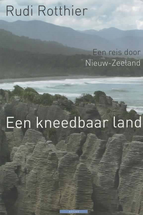 Een kneedbaar land - Een reis door Nieuw-Zeeland -
