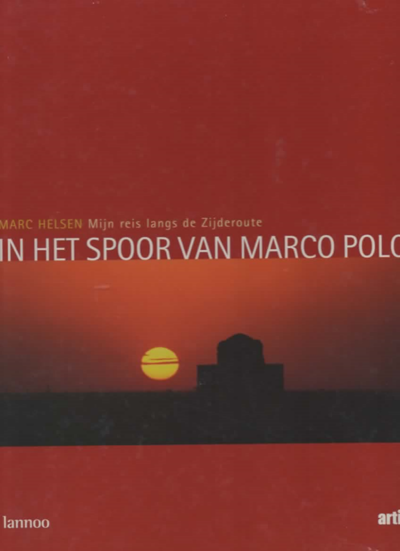 In het spoor van Marco Polo - Mijn reis langs de Zijderoute -