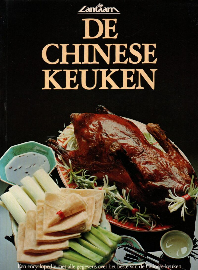 De Chinese keuken - Een encyclopedie met alle gegevens over het beste van de Chinese keuken -