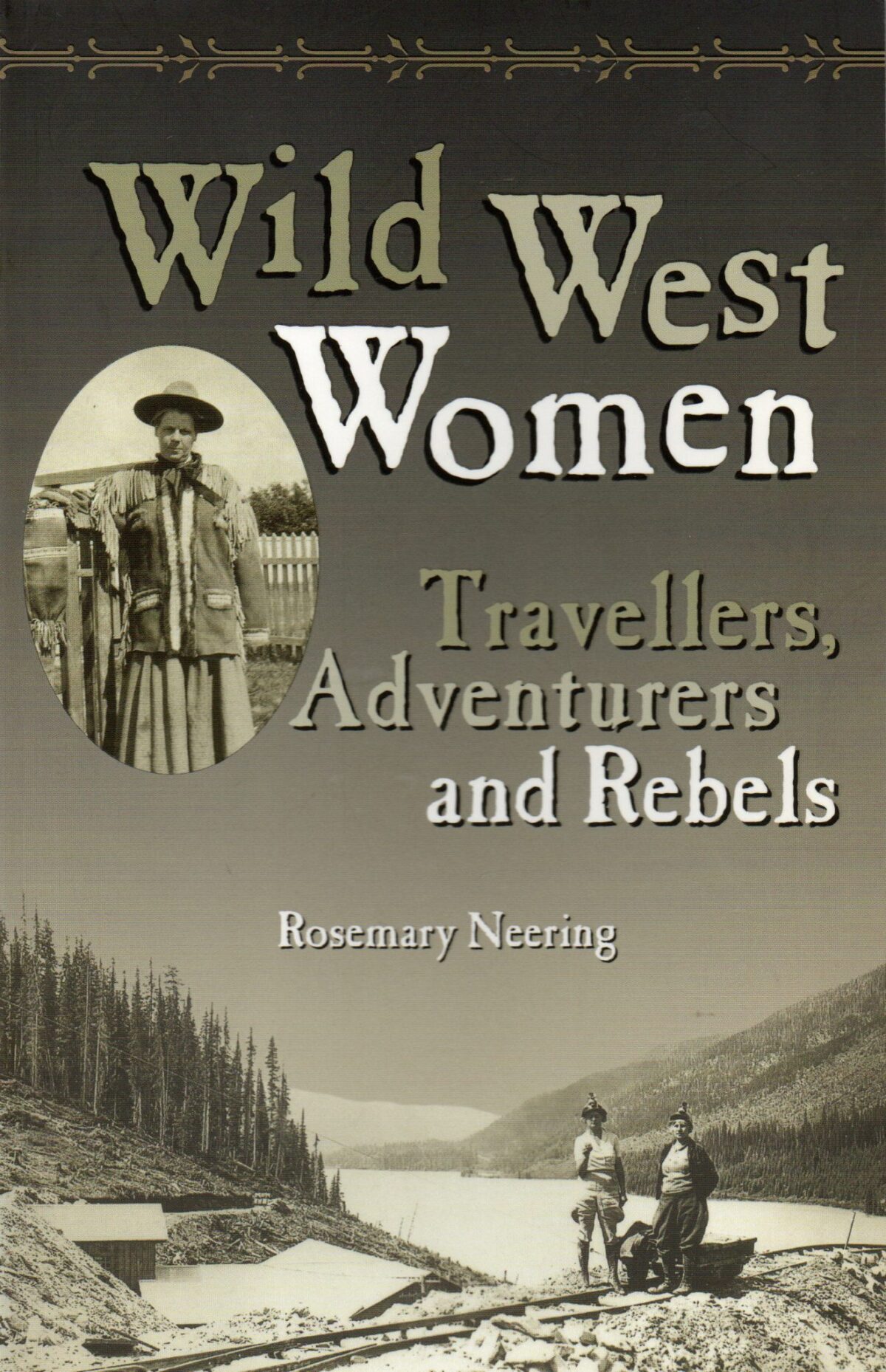 Wild West Women - Travellers, Adventurers and Rebels -