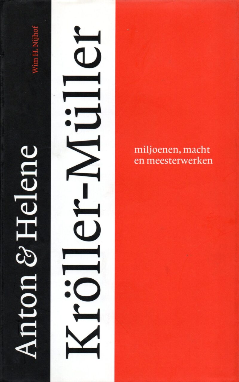 Anton & Helene Kröller-Müller - miljoenen, macht en meesterwerken -