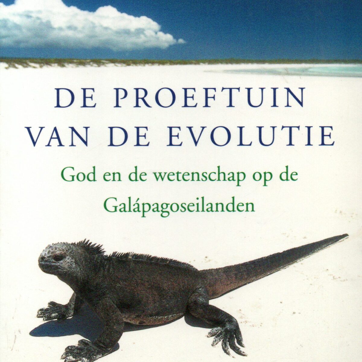 De proeftuin van de evolutie - God en de wetenschap op de Galapagoseilanden -