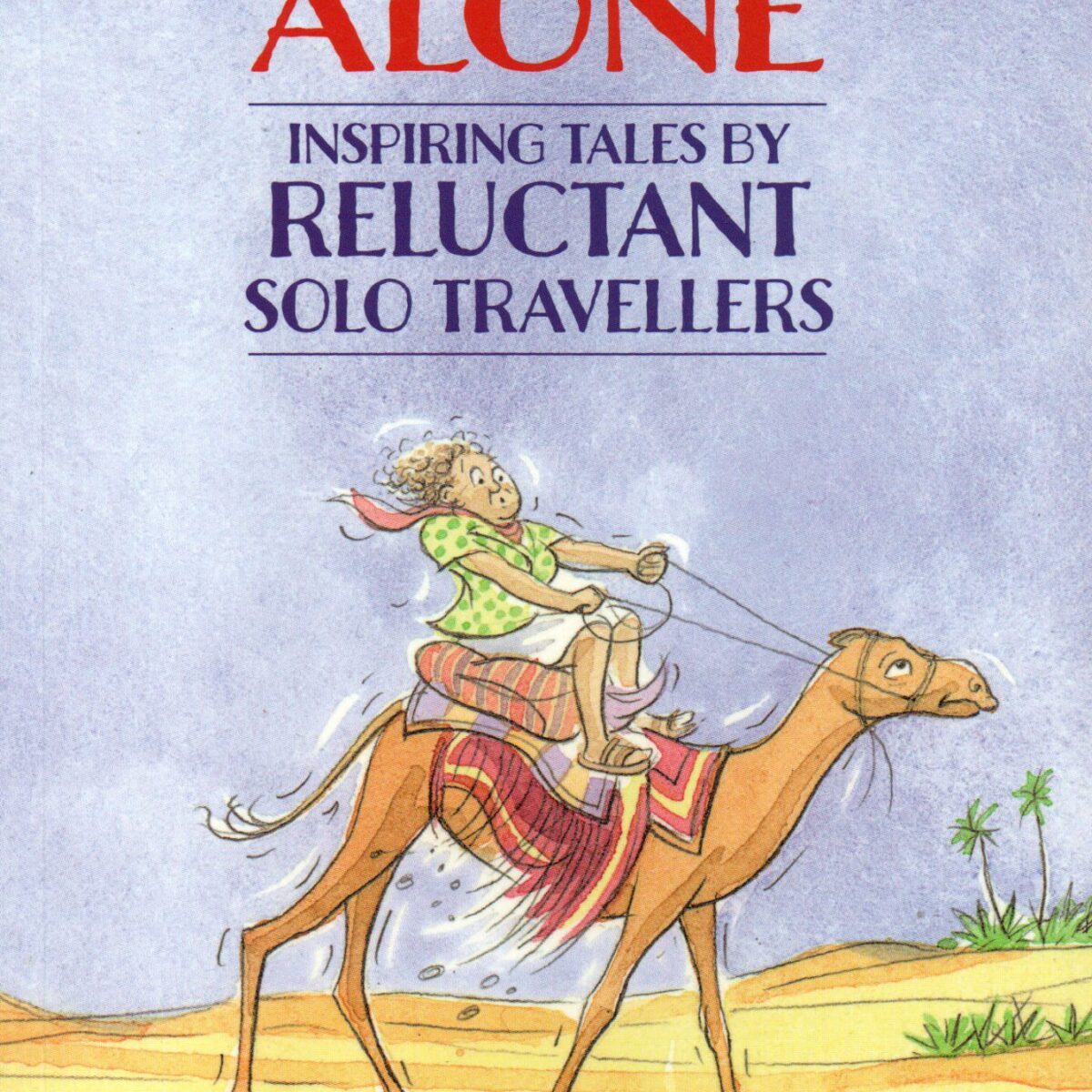 Roam Alone - Inspiring tales by reluctant solo travellers -
