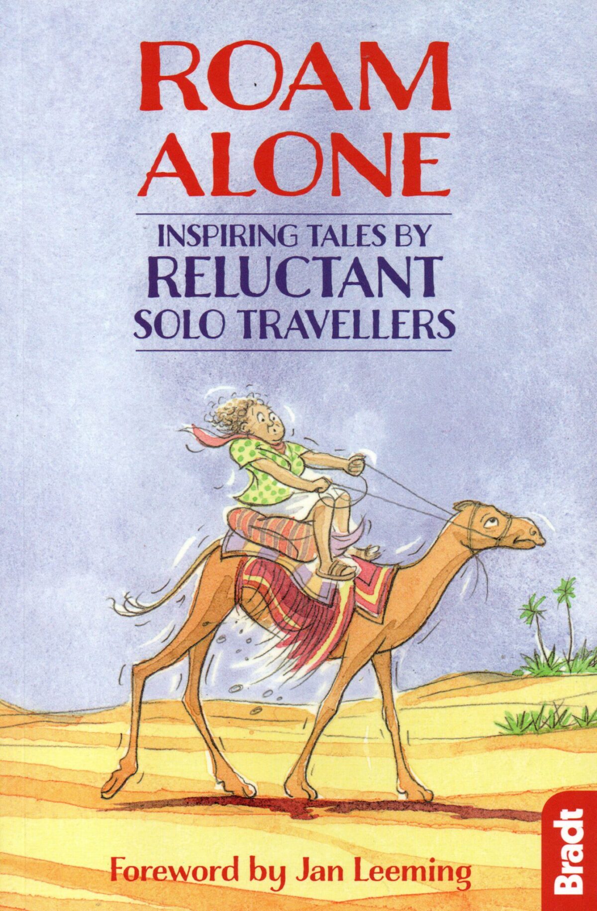 Roam Alone - Inspiring tales by reluctant solo travellers -