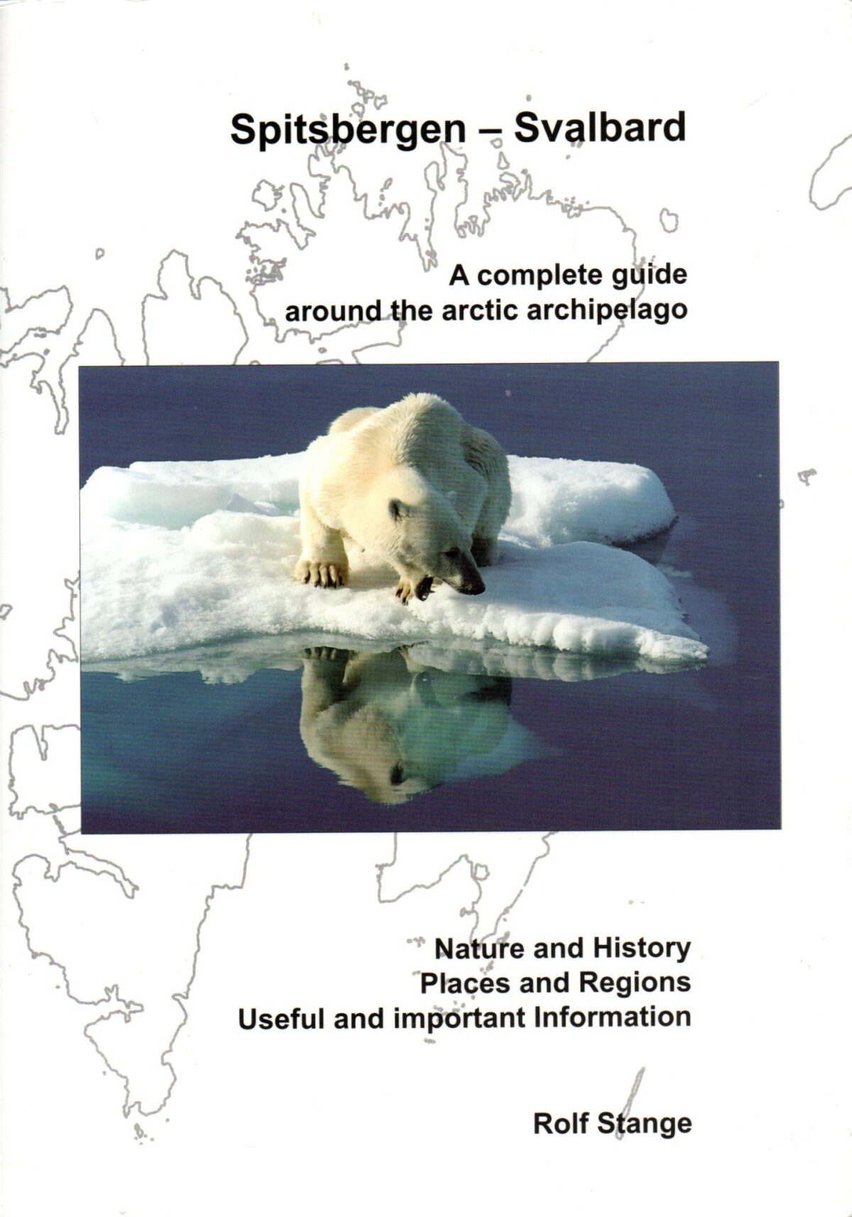 Spitsbergen - Svalbard - A complete guide around the arctic archipelago -