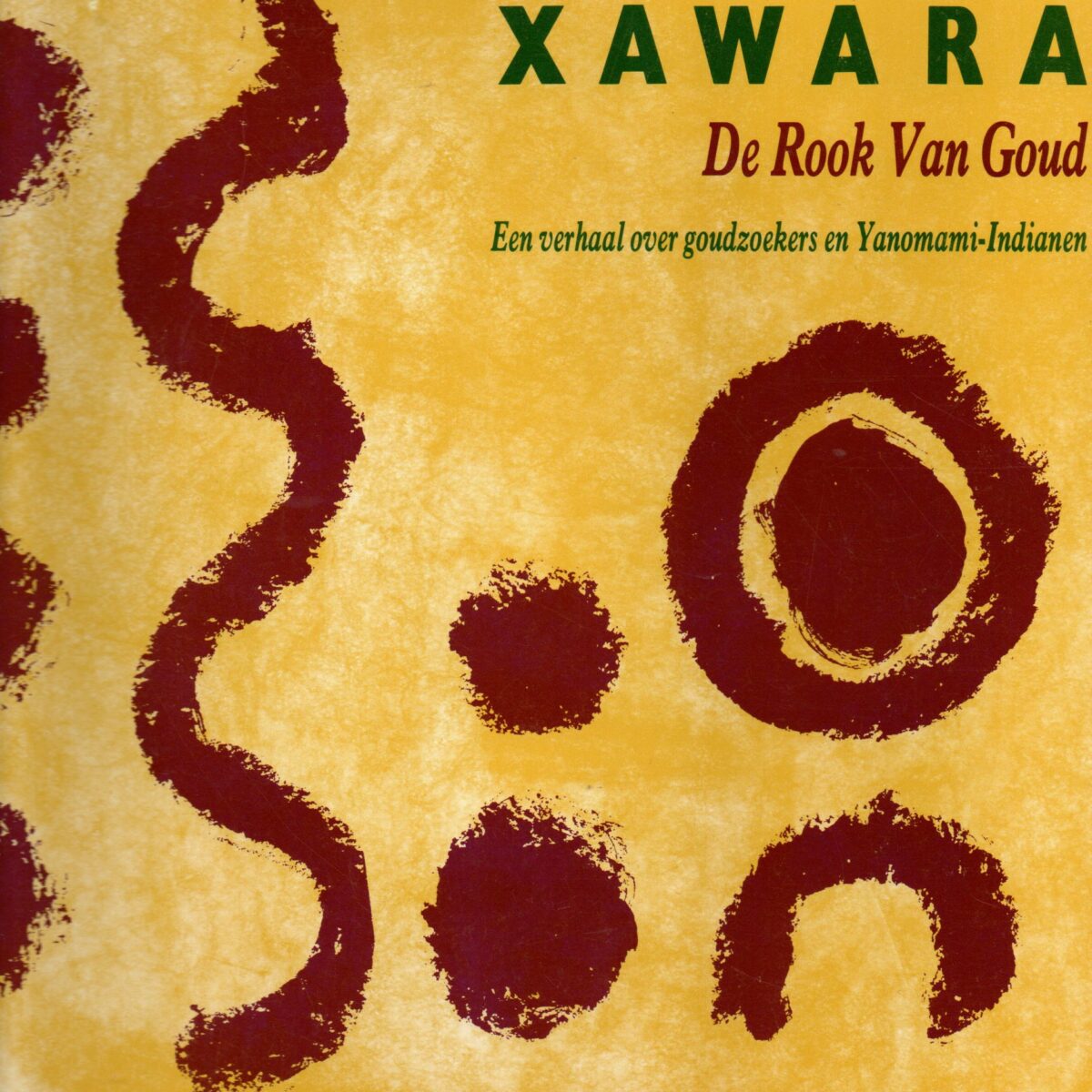 Xawara - De Rook Van Goud - Een verhaal over goudzoekers en Yanomami-Indianen -