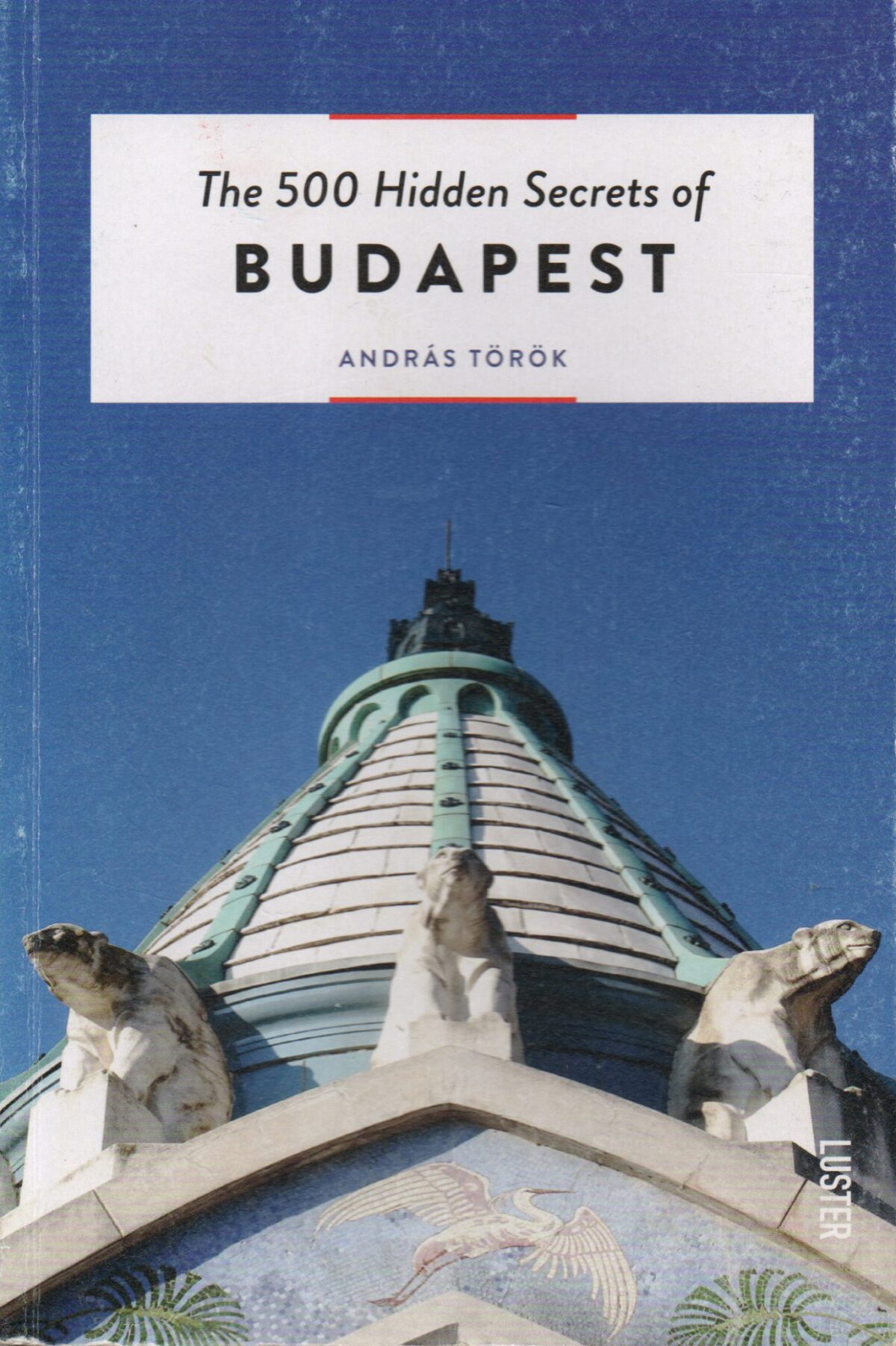 The 500 Hidden Secrets of Budapest