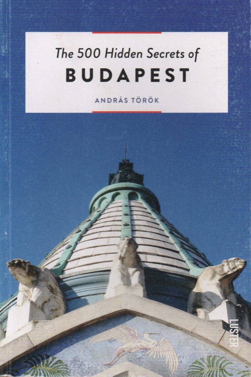The 500 Hidden Secrets of Budapest