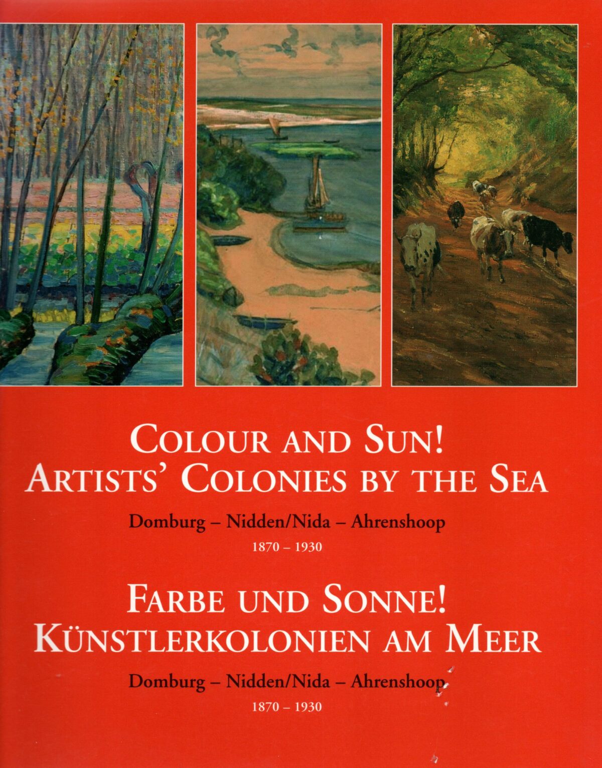 Colour and Sun! Artist's Colonies by the Sea - Domburg, Nidden/Nida, Ahrenshoop - 1870-1930 -
