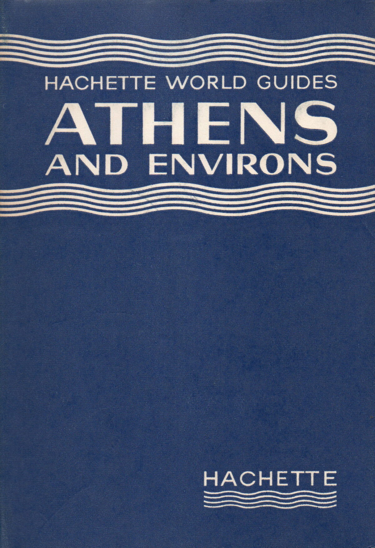 Athens and environs - Hachette World Guides -