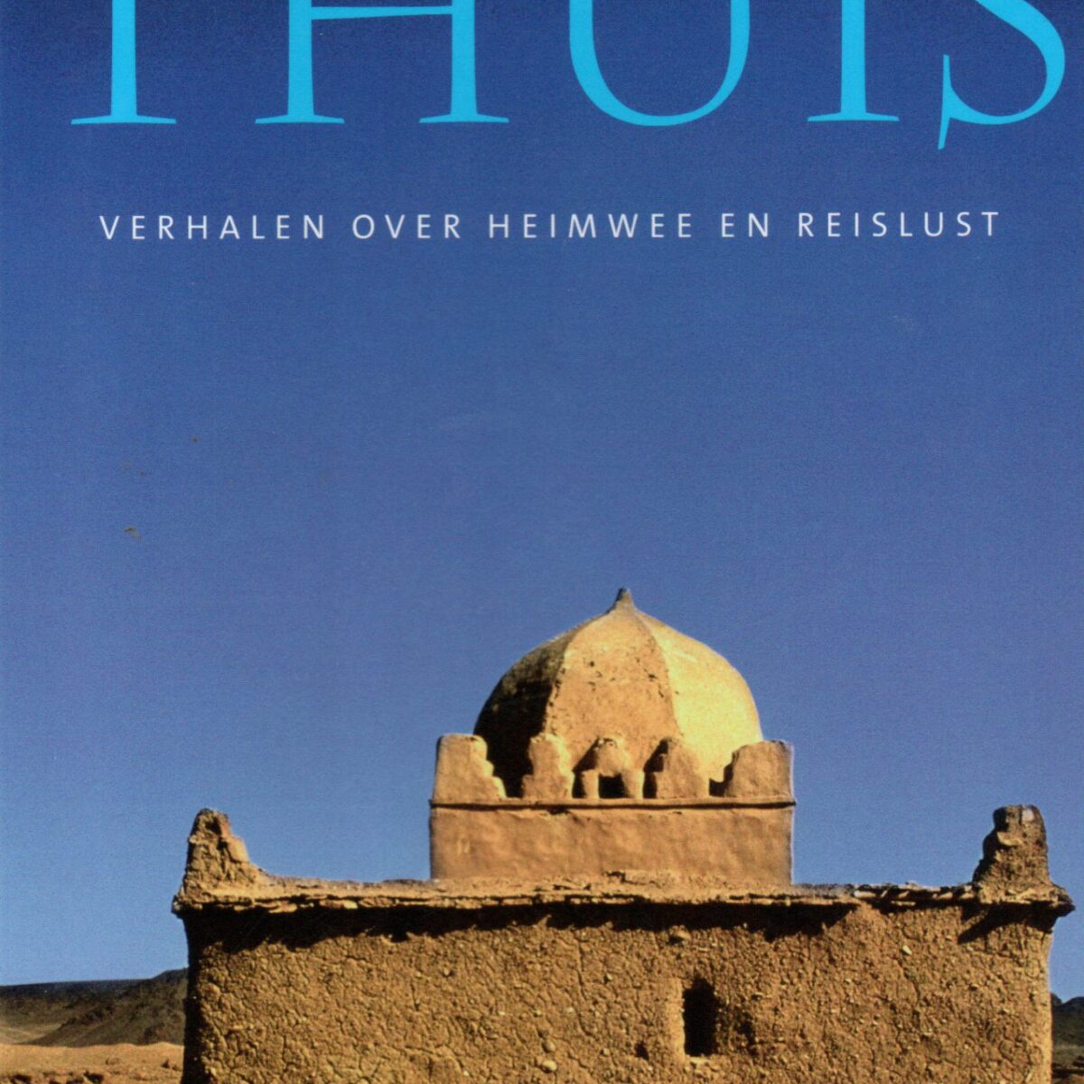 Thuis - Verhalen over heimwee en reislust -