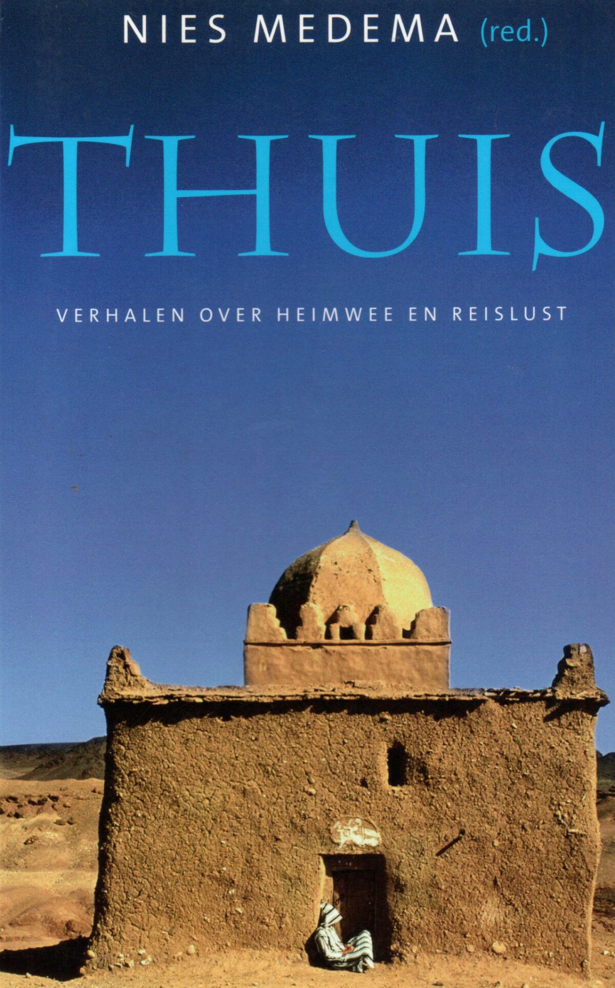 Thuis - Verhalen over heimwee en reislust -