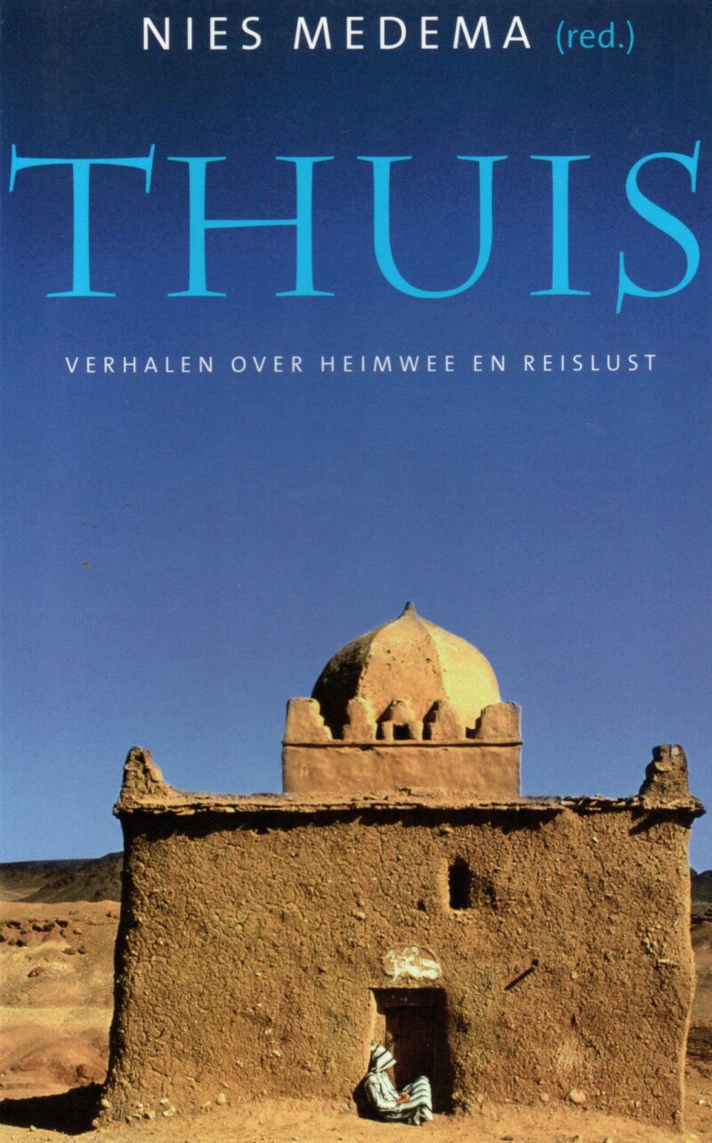 Thuis - Verhalen over heimwee en reislust -
