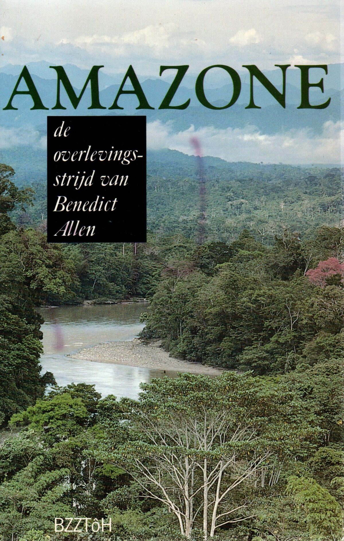 Amazone - de overlevingsstrijd van Benedict Allen - Een reis naar het hart van de jungle -