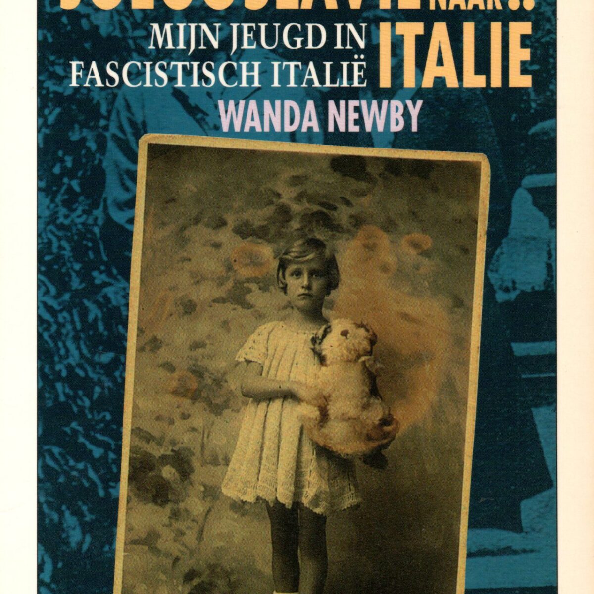 Van ... Joegoslavië naar ... Italië - Mijn jeugd in fascistisch Italië -