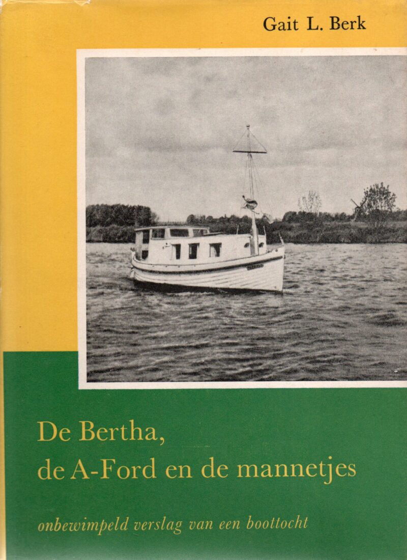 De Bertha, de A-Ford en de mannetjes - onbewimpeld verslag van een boottocht -