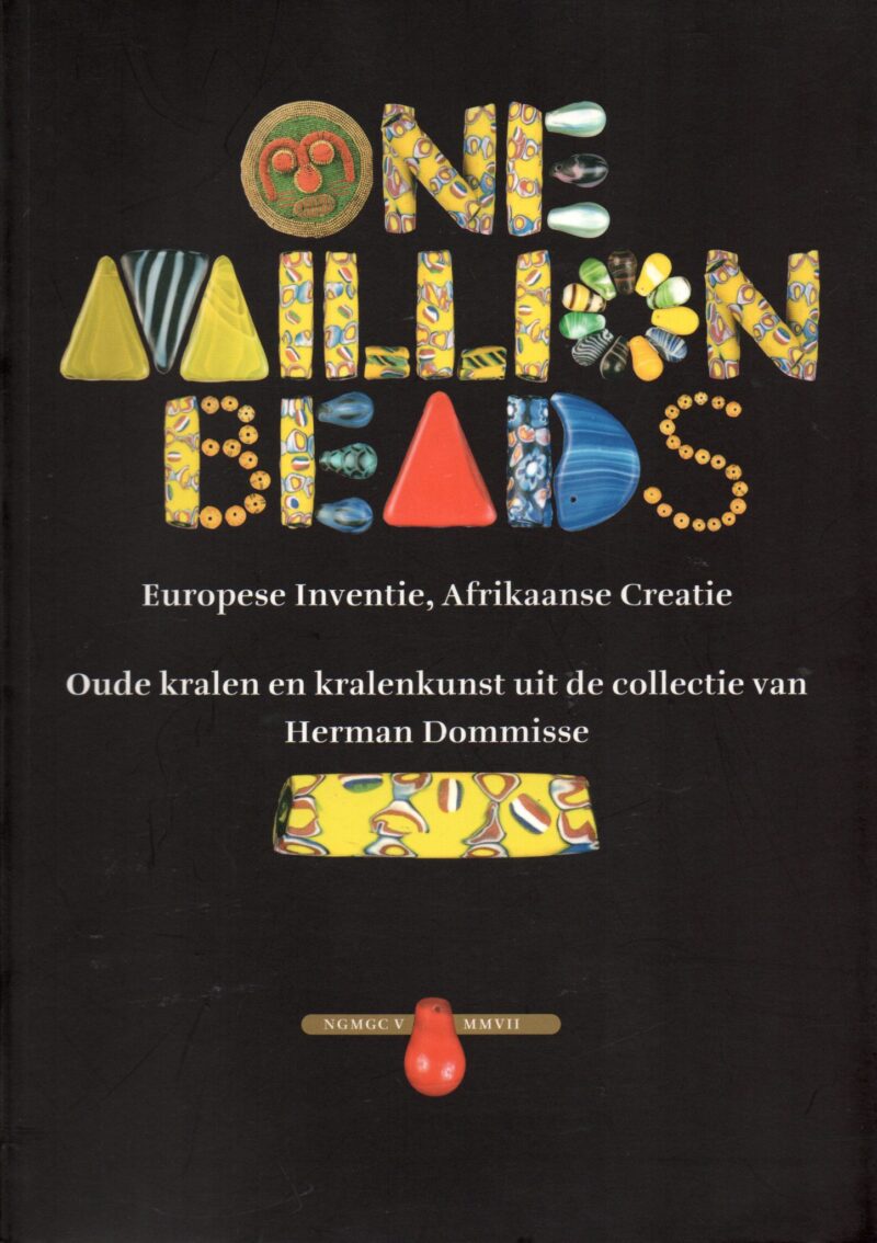 One Million Beads - Europese interventie, Afrikaanse creatie - Oude kralen en kralenkunst uit de collectie van Herman Dommisse -