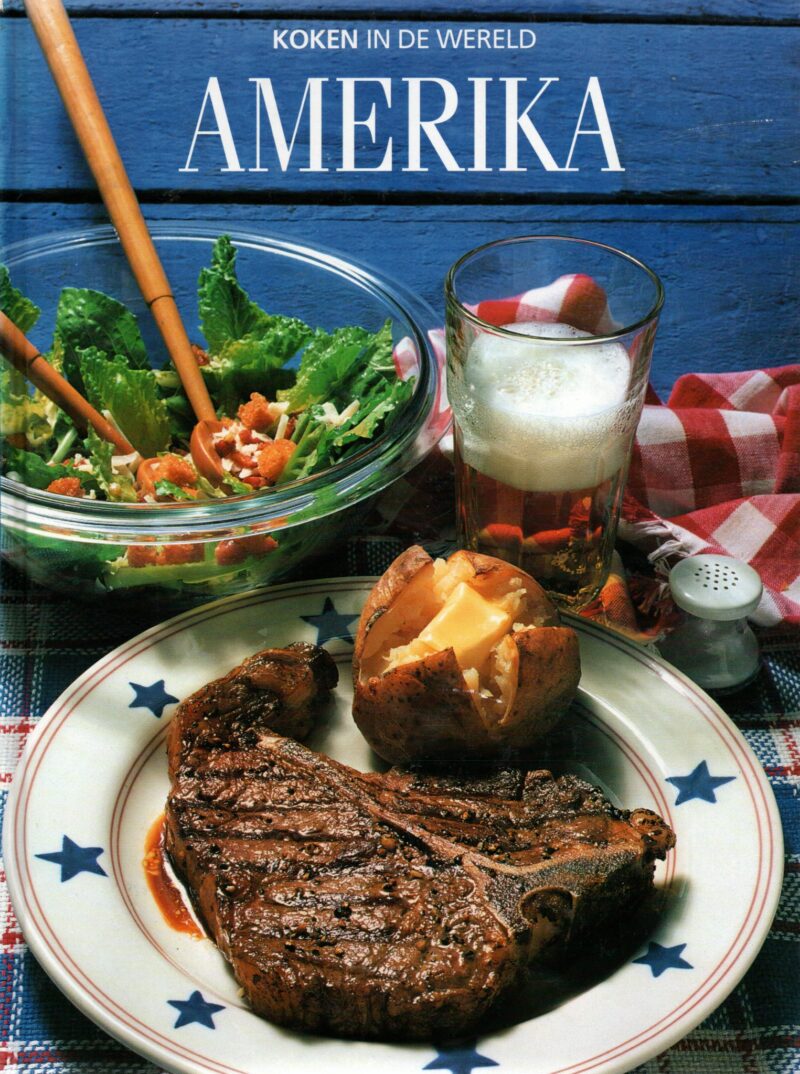 Amerika - koken in de wereld - Authentieke recepten uit de Verenigde Staten en wetenswaardigheden over land en bevolking -